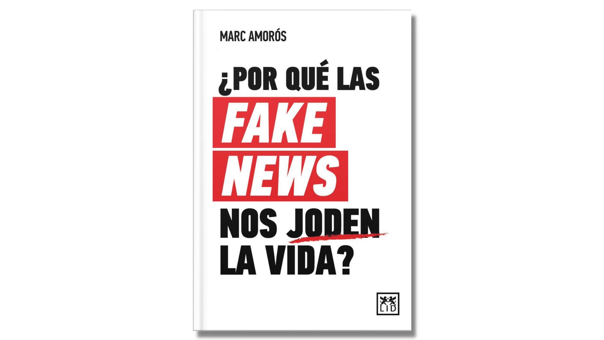 Libro sobre las fake news que nos joden la vida